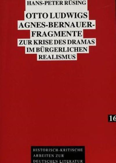 Otto Ludwigs Agnes-Bernauer-Fragmente