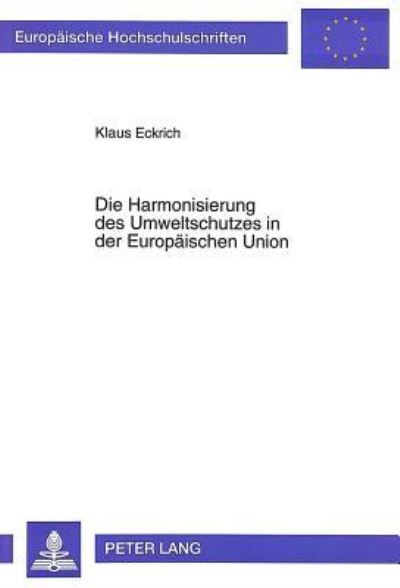 Die Harmonisierung Des Umweltschutzes in Der Europaischen Union