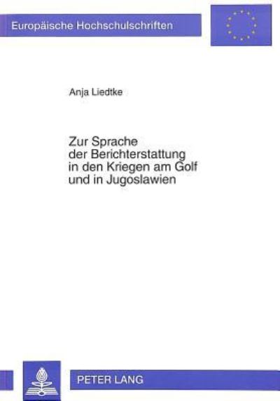 Zur Sprache Der Berichterstattung in Den Kriegen Am Golf Und in Jugoslawien