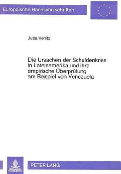 Die Ursachen Der Schuldenkrise in Lateinamerika Und Ihre Empirische Uberprufung Am Beispiel Von Venezuela