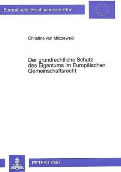 Der Grundrechtliche Schutz Des Eigentums Im Europaischen Gemeinschaftsrecht