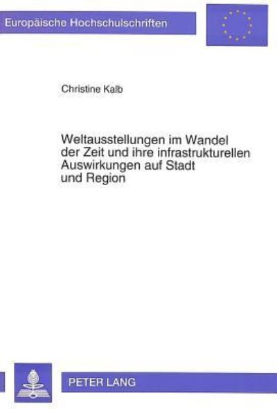 Weltausstellungen Im Wandel Der Zeit Und Ihre Infrastrukturellen Auswirkungen Auf Stadt Und Region