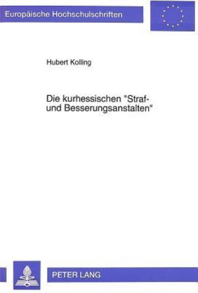 Die Kurhessischen «Straf- Und Besserungsanstalten>>