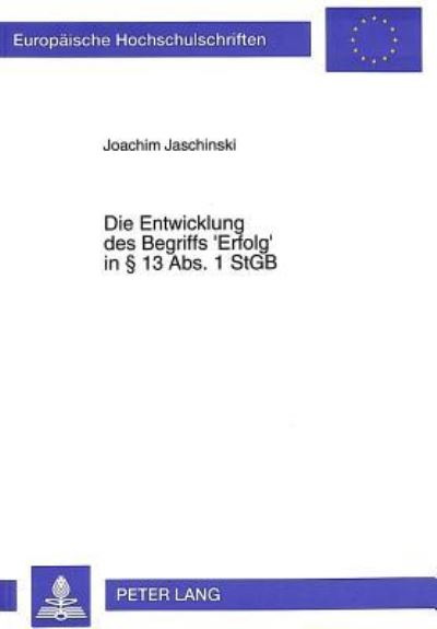 Die Entwicklung Des Begriffs 'Erfolg' in § 13 Abs. 1 StGB