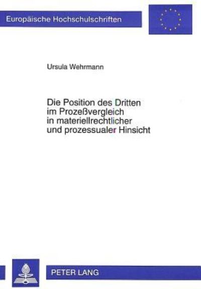 Die Position Des Dritten Im Prozeßvergleich in Materiellrechtlicher Und Prozessualer Hinsicht