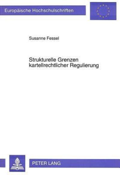 Strukturelle Grenzen Kartellrechtlicher Regulierung