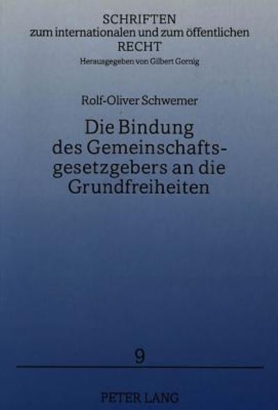 Die Bindung Des Gemeinschaftsgesetzgebers an Die Grundfreiheiten