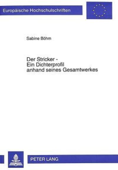 Der Stricker - Ein Dichterprofil Anhand Seines Gesamtwerkes