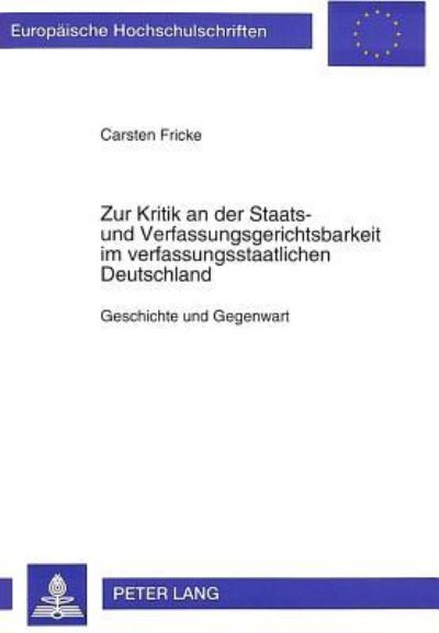 Zur Kritik an Der Staats- Und Verfassungsgerichtsbarkeit Im Verfassungsstaatlichen Deutschland