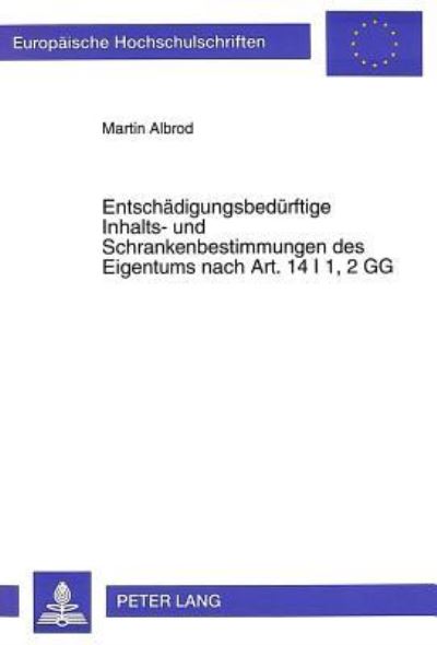 Entschadigungsbedurftige Inhalts- Und Schrankenbestimmungen Des Eigentums Nach Art. 14 I 1, 2 GG