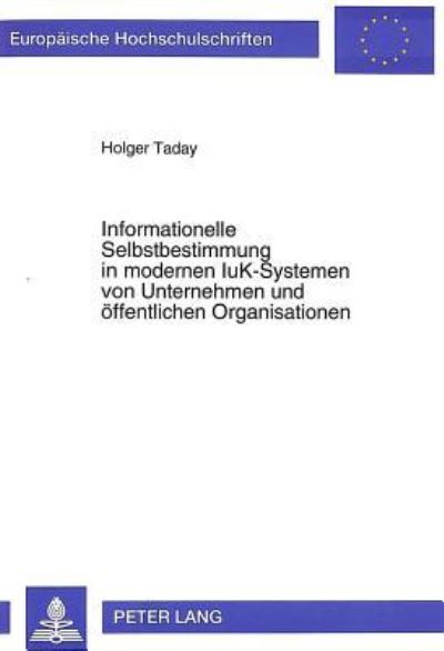 Informationelle Selbstbestimmung in Modernen IuK-Systemen Von Unternehmen Und Offentlichen Organisationen