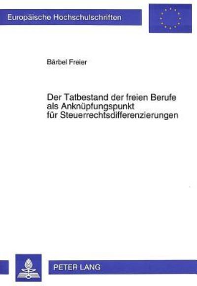 Der Tatbestand Der Freien Berufe Als Anknupfungspunkt Fur Steuerrechtsdifferenzierungen