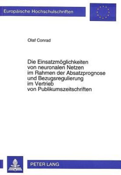 Die Einsatzmoglichkeiten Von Neuronalen Netzen Im Rahmen Der Absatzprognose Und Bezugsregulierung Im Vertrieb Von Publikumszeitschriften