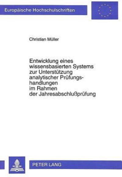 Entwicklung Eines Wissensbasierten Systems Zur Unterstutzung Analytischer Prufungshandlungen Im Rahmen Der Jahresabschlußprufung