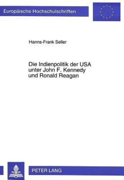 Die Indienpolitik Der USA Unter John F. Kennedy Und Ronald Reagan