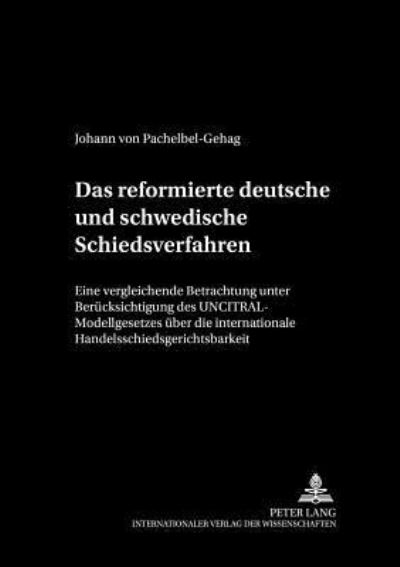Das Reformierte Deutsche Und Schwedische Schiedsverfahrensrecht