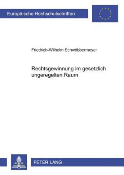 Rechtsgewinnung Im Gesetzlich Ungeregelten Raum