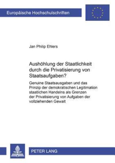 Aushohlung Der Staatlichkeit Durch Die Privatisierung Von Staatsaufgaben?