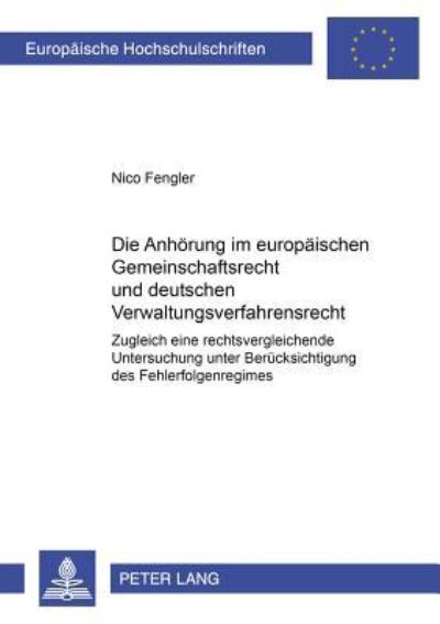 Die Anhorung Im Europaischen Gemeinschaftsrecht Und Deutschen Verwaltungsverfahrensrecht
