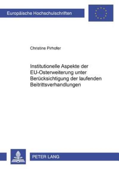 Institutionelle Aspekte Der EU-Osterweiterung Unter Berucksichtigung Der Laufenden Beitrittsverhandlungen