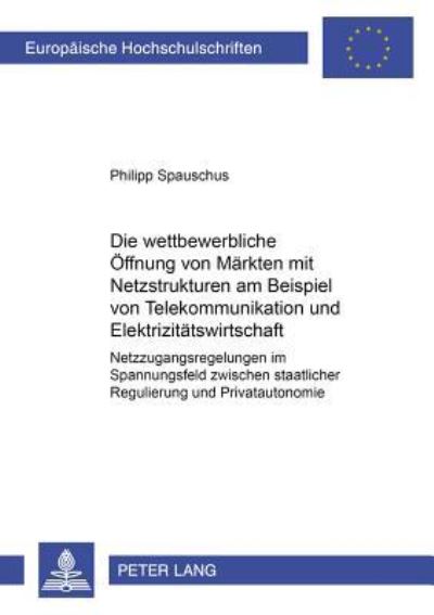 Die Wettbewerbliche Offnung Von Markten Mit Netzstrukturen Am Beispiel Von Telekommunikation Und Elektrizitatswirtschaft