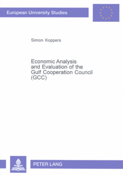 Economic Analysis and Evaluation of the Gulf Cooperation Council (Gcc)