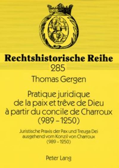 Pratique Juridique De La Paix Et Trêve De Dieu À Partir Du Concile De Charroux (989-1250)