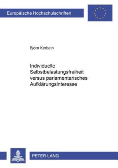 Individuelle Selbstbelastungsfreiheit Versus Parlamentarisches Aufklarungsinteresse