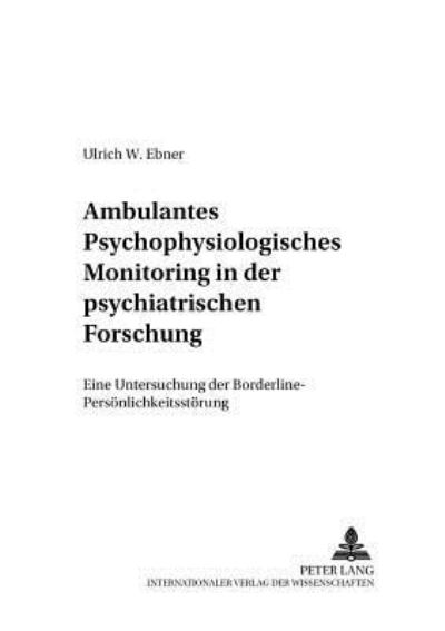 Ambulantes Psychophysiologisches Monitoring in Der Psychiatrischen Forschung