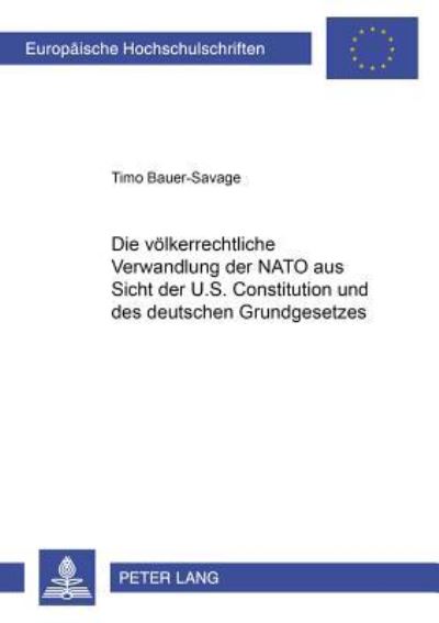 Die Volkerrechtliche Verwandlung Der NATO Aus Sicht Der U.S. Constitution Und Des Deutschen Grundgesetzes