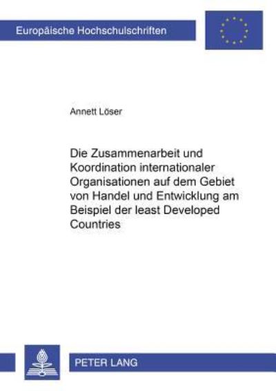 Die Zusammenarbeit Und Koordination Internationaler Organisationen Auf Dem Gebiet Von Handel Und Entwicklung Am Beispiel Der Least Developed Countries