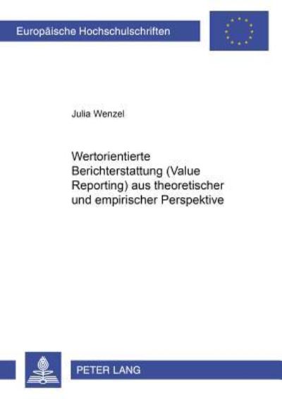 Wertorientierte Berichterstattung (Value Reporting) Aus Theoretischer Und Empirischer Perspektive