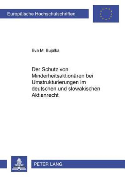 Der Schutz Von Minderheitsaktionaren Bei Umstrukturierungen Im Deutschen Und Slowakischen Aktienrecht