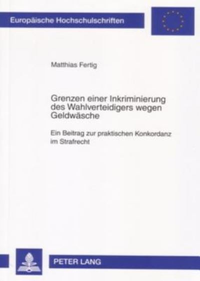Grenzen Einer Inkriminierung Des Wahlverteidigers Wegen Geldwasche