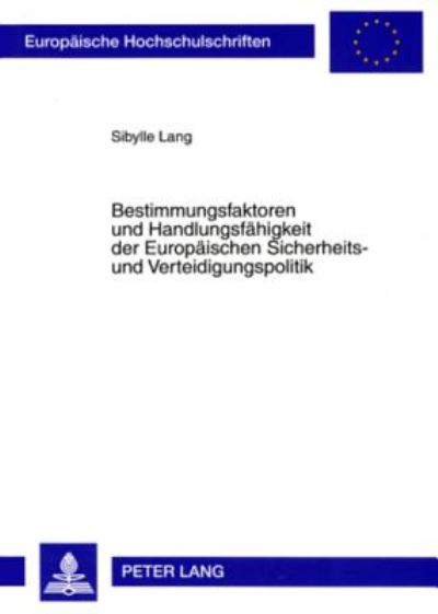 Bestimmungsfaktoren Und Handlungsfahigkeit Der Europaischen Sicherheits- Und Verteidigungspolitik