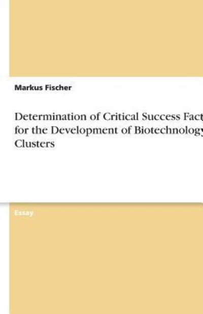 Determination of Critical Success Factors for the Development of Biotechnology Clusters