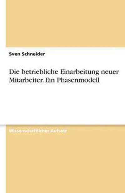 Die Betriebliche Einarbeitung Neuer Mitarbeiter. Ein Phasenmodell