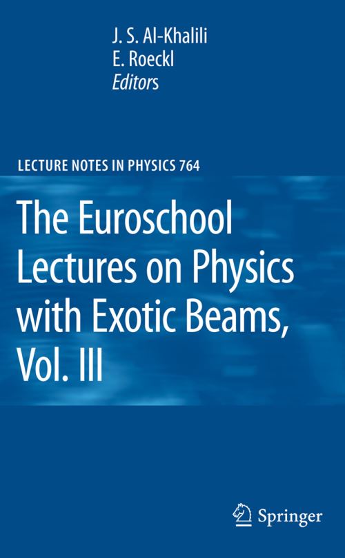 The Euroschool Lectures on Physics With Exotic Beams, Vol. III