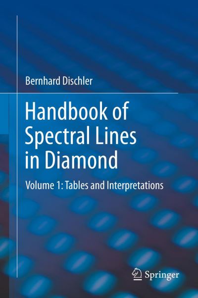 Handbook of Spectral Lines in Diamond. Volume 1 Tables and Interpretations