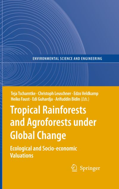 Tropical Rainforests and Agroforests Under Global Change Environmental Science
