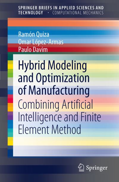 Hybrid Modeling and Optimization of Manufacturing SpringerBriefs in Computational Mechanics