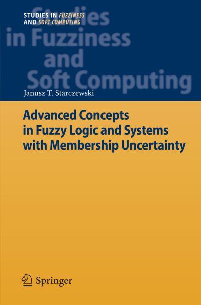 Advanced Concepts in Fuzzy Logic and Systems With Membership Uncertainty
