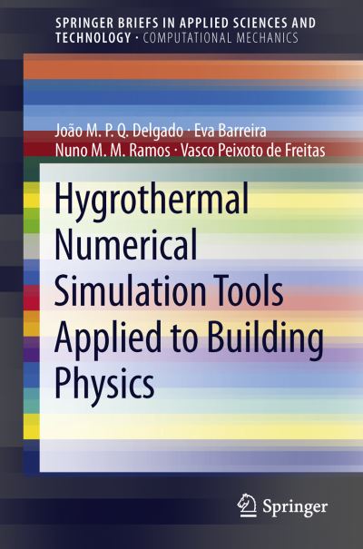 Hygrothermal Numerical Simulation Tools Applied to Building Physics. SpringerBriefs in Computational Mechanics