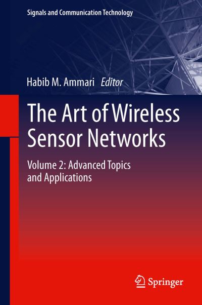 The Art of Wireless Sensor Networks. Volume 2 Advanced Topics and Applications