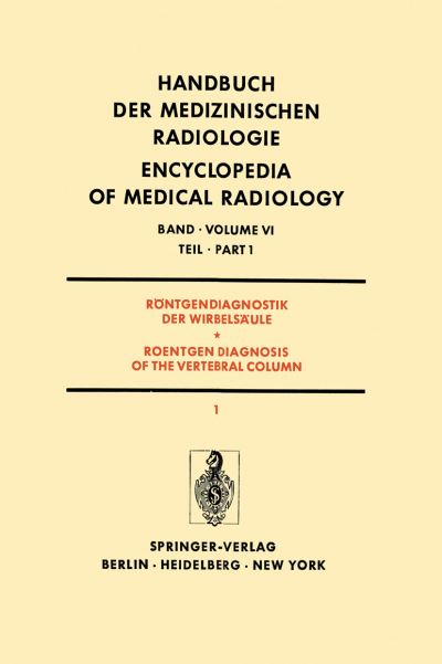 Röntgendiagnostik Der Wirbelsäule Teil 1 / Roentgendiagnosis of the Vertebral Column Part 1. Röntgendiagnostik Der Wirbelsäule / Roentgen Diagnosis of the Vertebral Column