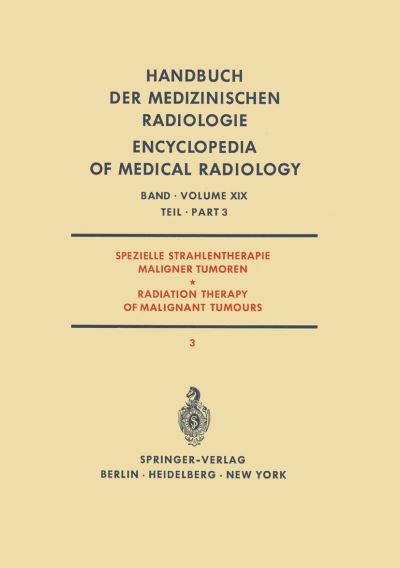 Spezielle Strahlentherapie Maligner Tumoren / Radiation Therapy of Malignant Tumours. Spezielle Strahlentherapie Maligner Tumoren / Radiation Therapy of Malignant Tumours