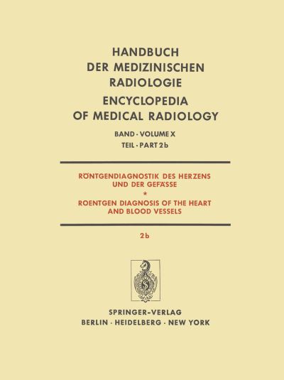 Röntgendiagnostik Des Herzens Und Der Gefässe / Roentgen Diagnosis of the Heart and Blood Vessels. Röntgendiagnostik Des Herzens Und Der Gefäe / Roentgen Diagnosis of the Heart and Blood Vessels