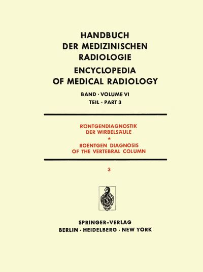 Röntgendiagnostik Der Wirbelsäule Teil 3 / Roentgen Diagnosis of the Vertebral Column Part 3 Röntgendiagnostik Der Wirbelsäule / Roentgen Diagnosis of the Vertebral Column