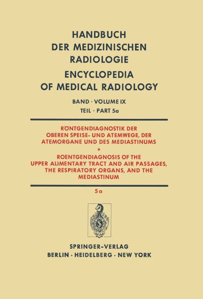 Röntgendiagnostik Der Oberen Speise- Und Atemwege, Der Atemorgane Und Des Mediastinums Teil 5A / Roentgendiagnosis of the Upper Alimentary Tract and Air Passages, the Respiratory Organs, and the Media