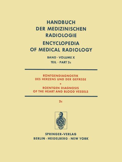 Röntgendiagnostik Des Herzens Und Der Gefässe / Roentgen Diagnosis of the Heart and Blood Vessels. Röntgendiagnostik Des Herzens Und Der Gefäe / Roentgen Diagnosis of the Heart and Blood Vessels
